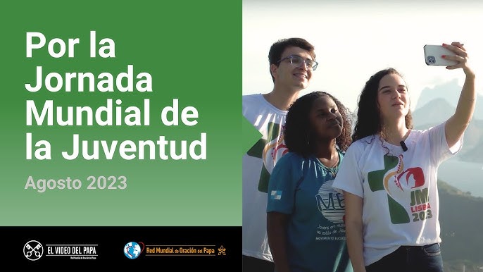 Video del Papa Francisco para el mes de Agosto jmj lisboa la rioja